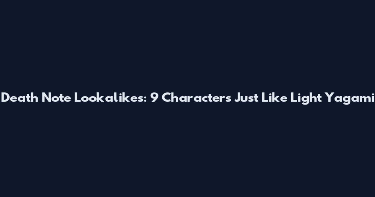 Death Note Lookalikes: 9 Characters Just Like Light Yagami