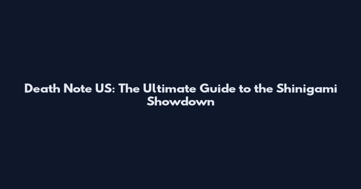 Death Note US: The Ultimate Guide to the Shinigami Showdown