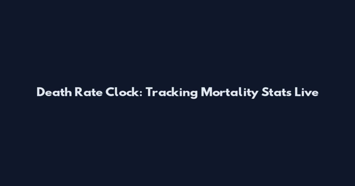 Death Rate Clock: Tracking Mortality Stats Live