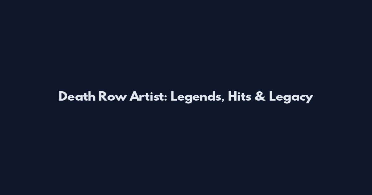 Death Row Artist: Legends, Hits & Legacy