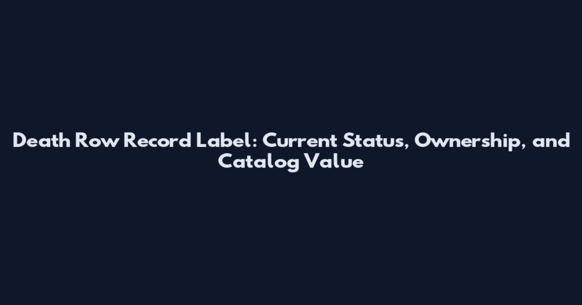 Death Row Record Label: Current Status, Ownership, and Catalog Value