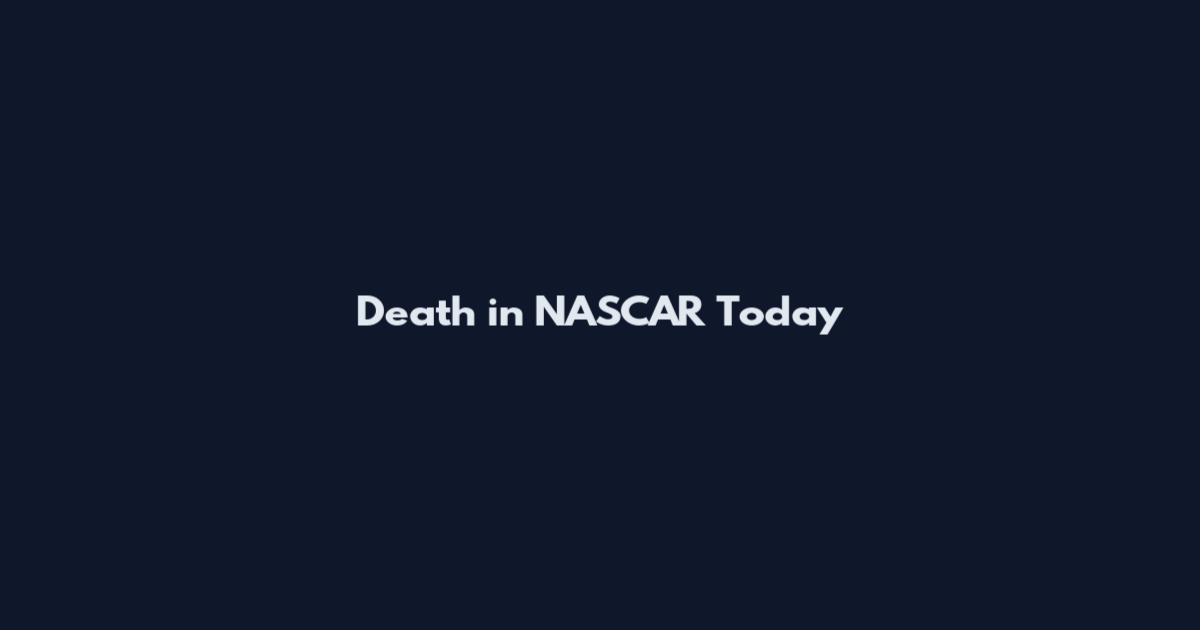 Death in NASCAR Today