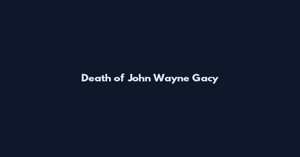 Death of John Wayne Gacy