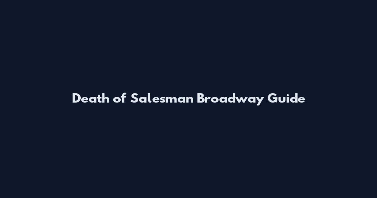 Death of Salesman Broadway Guide
