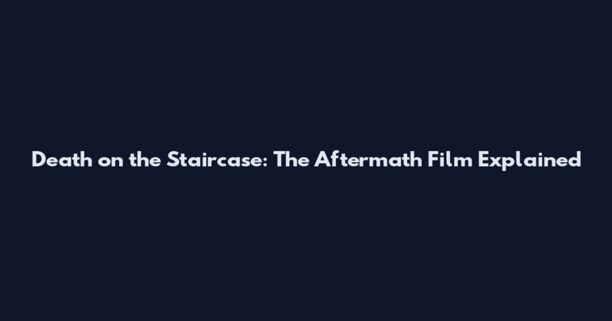 Death on the Staircase: The Aftermath Film Explained