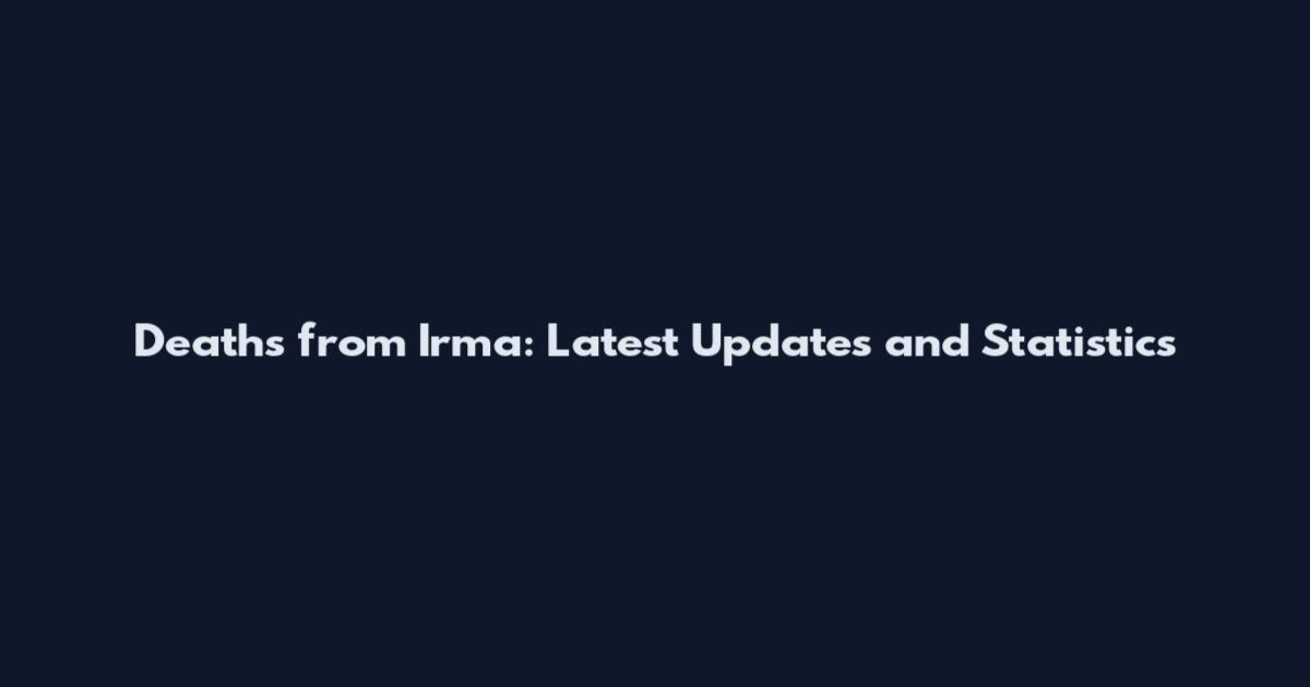 Deaths from Irma: Latest Updates and Statistics