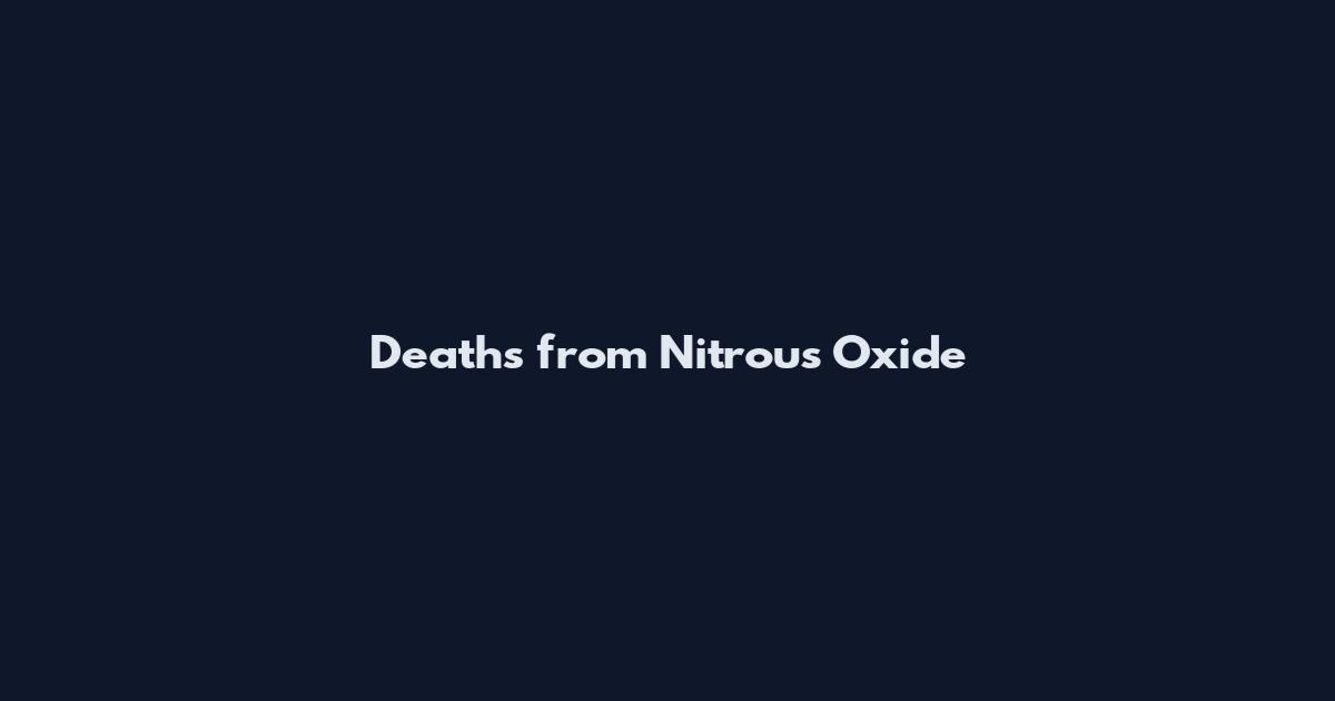 Deaths from Nitrous Oxide