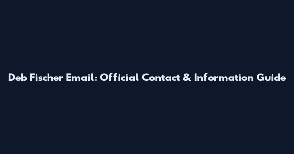Deb Fischer Email: Official Contact & Information Guide