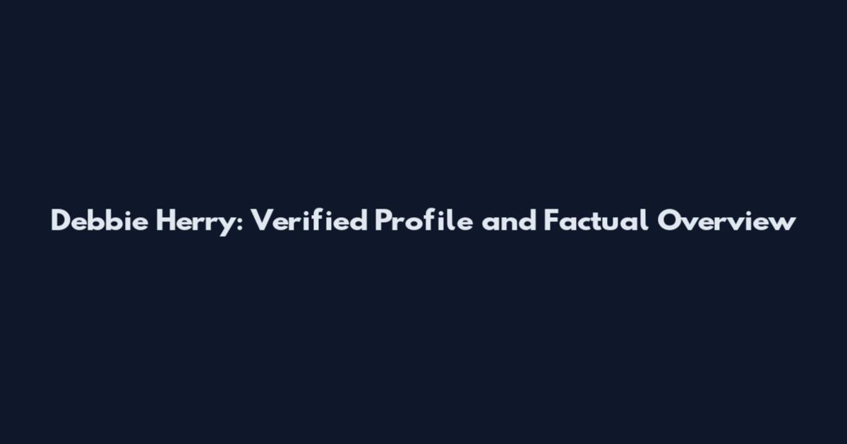 Debbie Herry: Verified Profile and Factual Overview