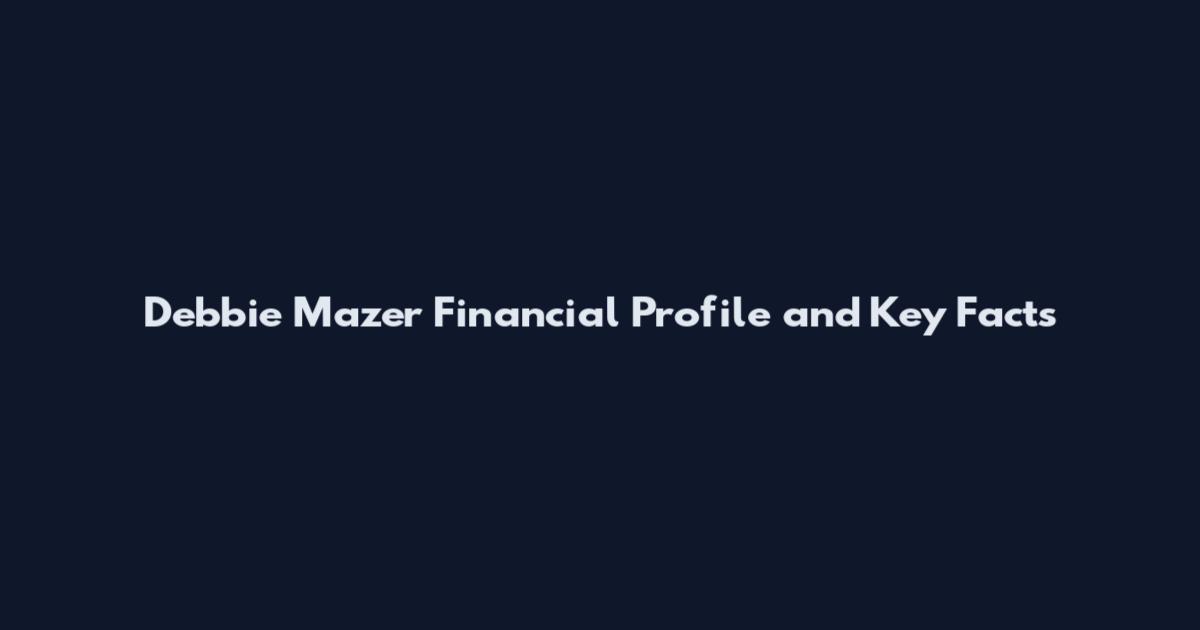 Debbie Mazer Financial Profile and Key Facts