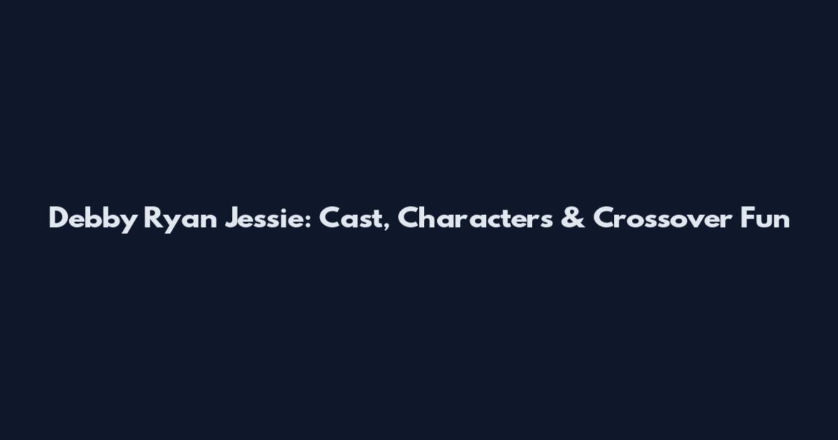 Debby Ryan Jessie: Cast, Characters & Crossover Fun