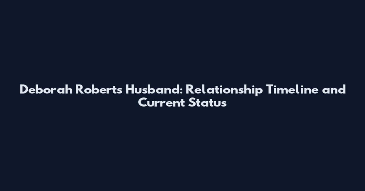 Deborah Roberts Husband: Relationship Timeline and Current Status