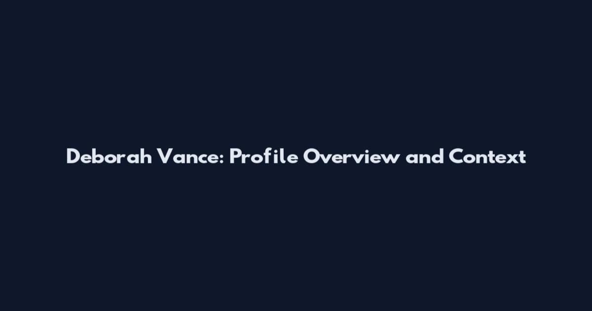 Deborah Vance: Profile Overview and Context