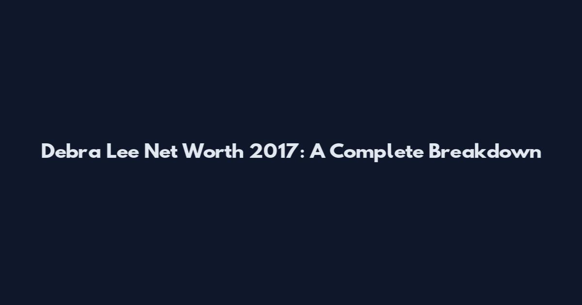 Debra Lee Net Worth 2017: A Complete Breakdown