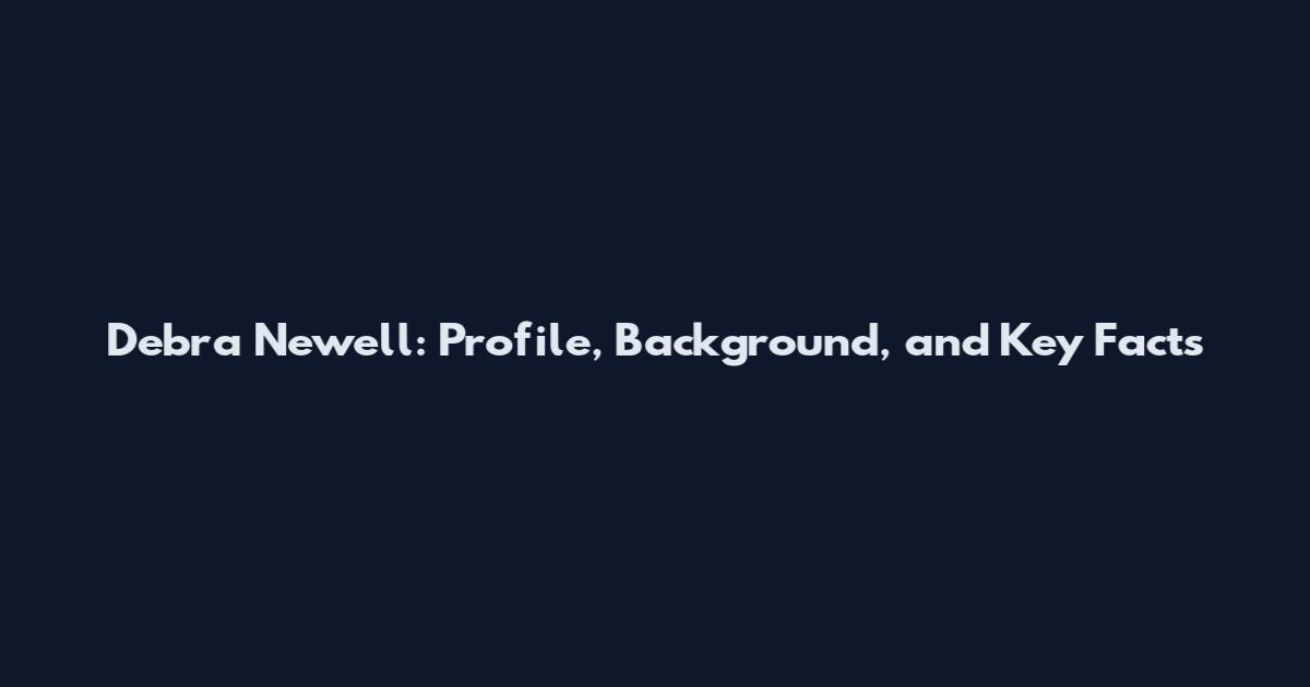 Debra Newell: Profile, Background, and Key Facts