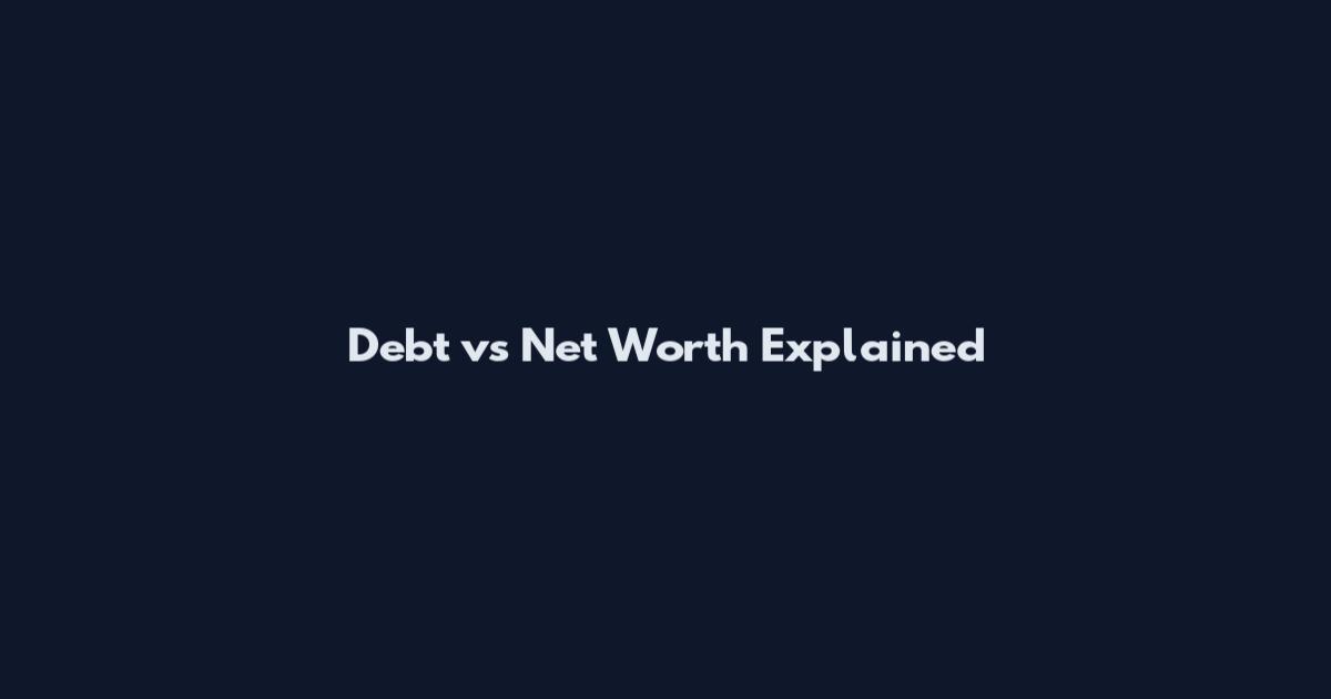 Debt vs Net Worth Explained