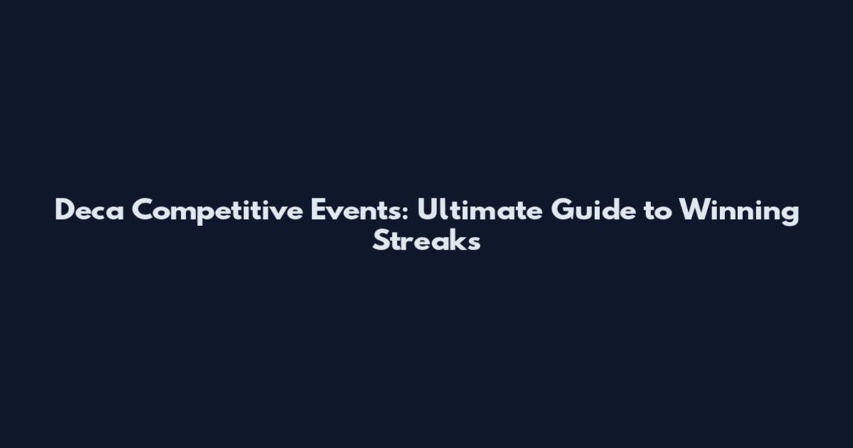 Deca Competitive Events: Ultimate Guide to Winning Streaks