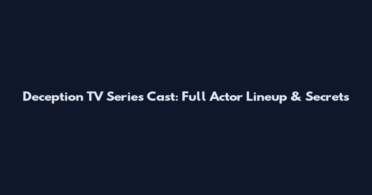 Deception TV Series Cast: Full Actor Lineup & Secrets