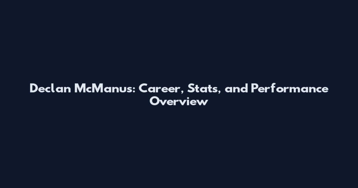 Declan McManus: Career, Stats, and Performance Overview