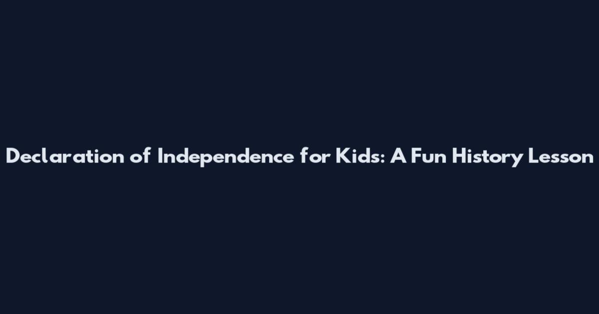 Declaration of Independence for Kids: A Fun History Lesson