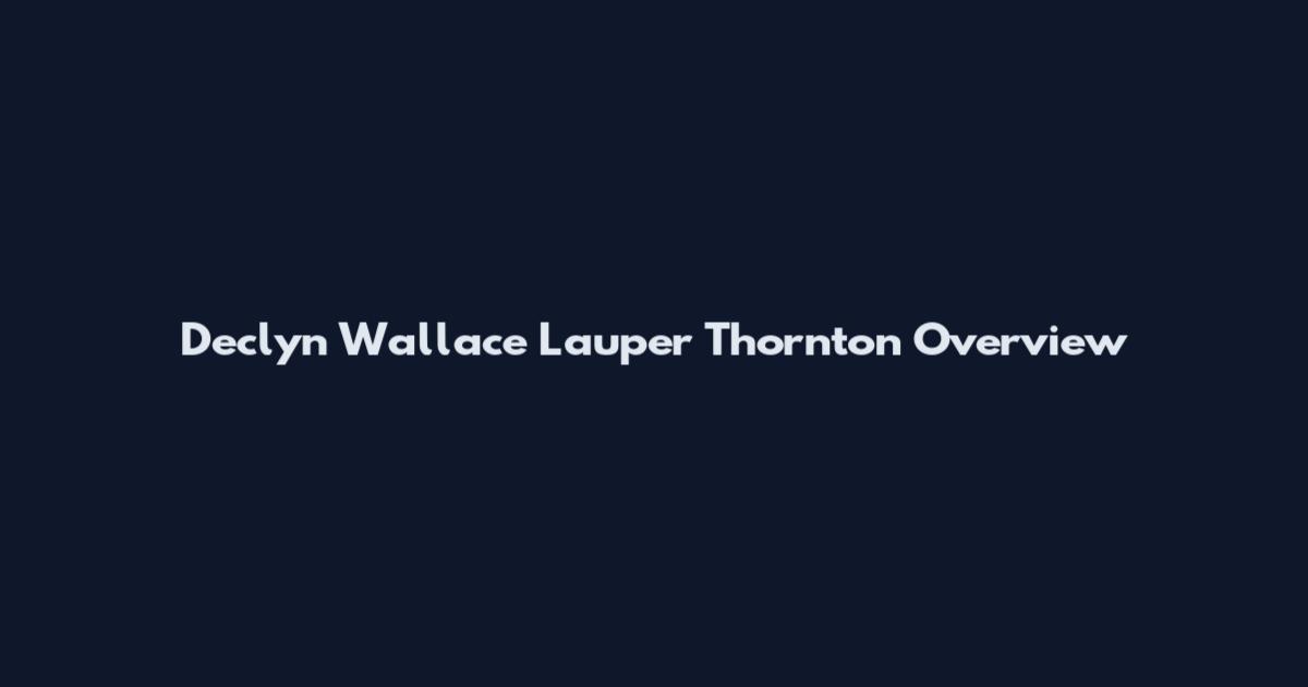 Declyn Wallace Lauper Thornton Overview