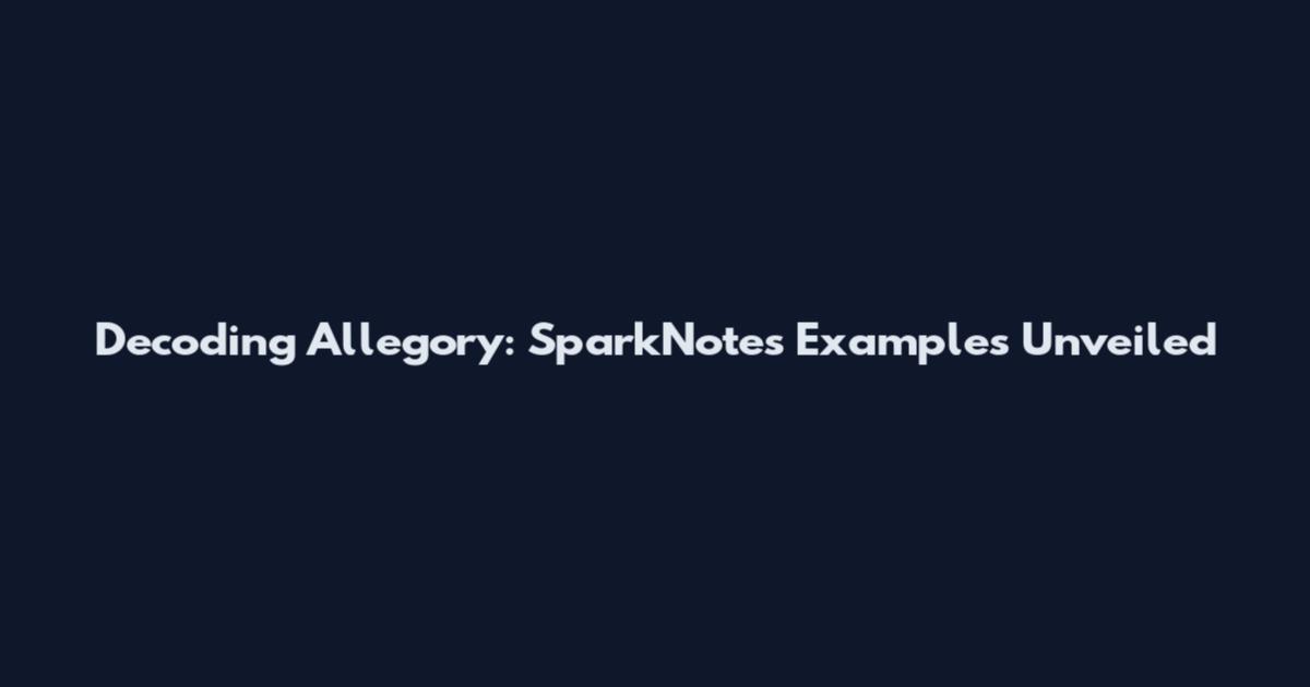Decoding Allegory: SparkNotes Examples Unveiled