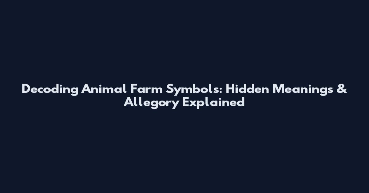 Decoding Animal Farm Symbols: Hidden Meanings & Allegory Explained
