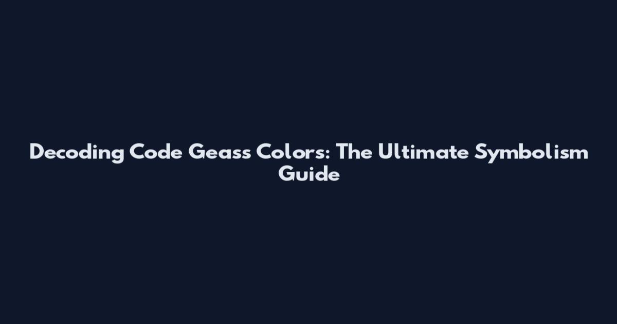 Decoding Code Geass Colors: The Ultimate Symbolism Guide