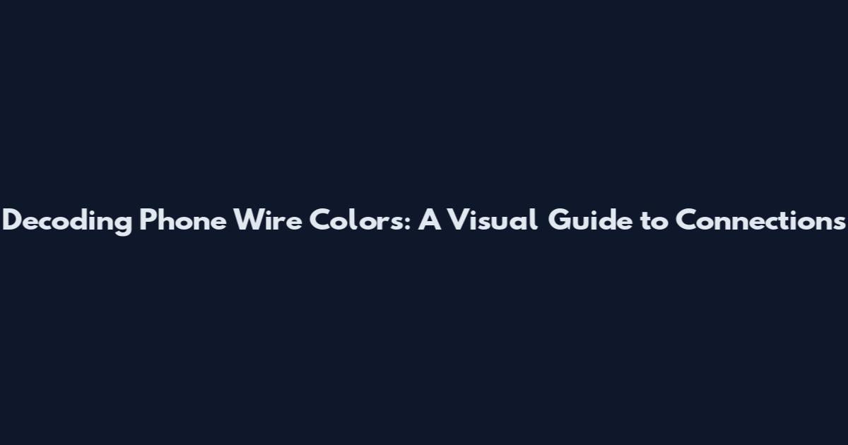 Decoding Phone Wire Colors: A Visual Guide to Connections
