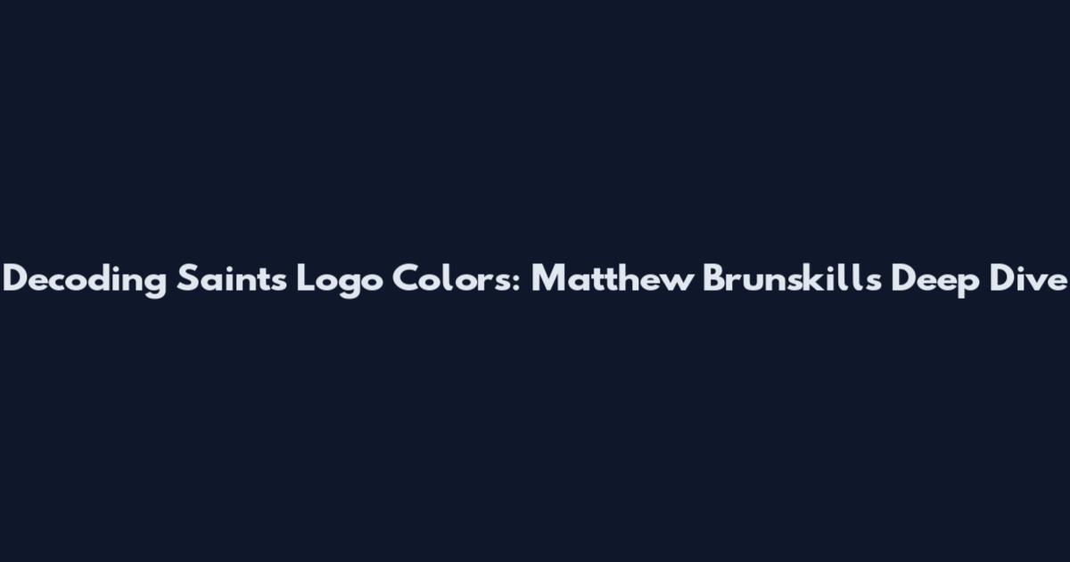 Decoding Saints Logo Colors: Matthew Brunskill's Deep Dive