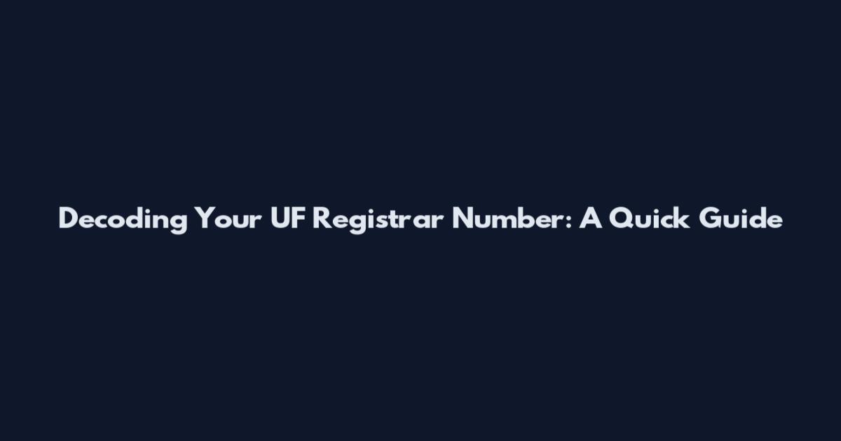 Decoding Your UF Registrar Number: A Quick Guide