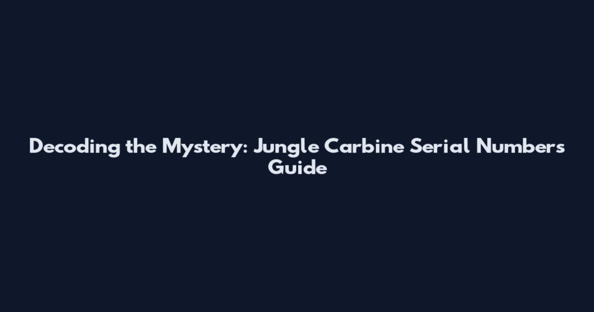 Decoding the Mystery: Jungle Carbine Serial Numbers Guide