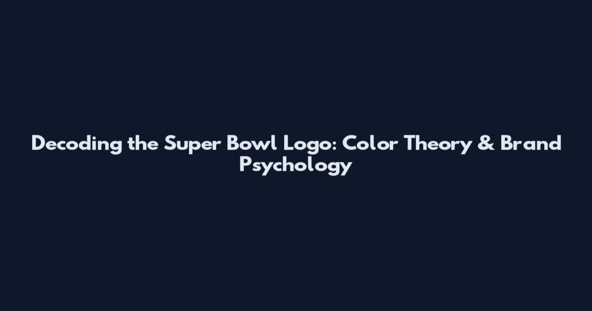Decoding the Super Bowl Logo: Color Theory & Brand Psychology