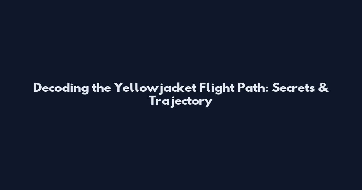 Decoding the Yellowjacket Flight Path: Secrets & Trajectory