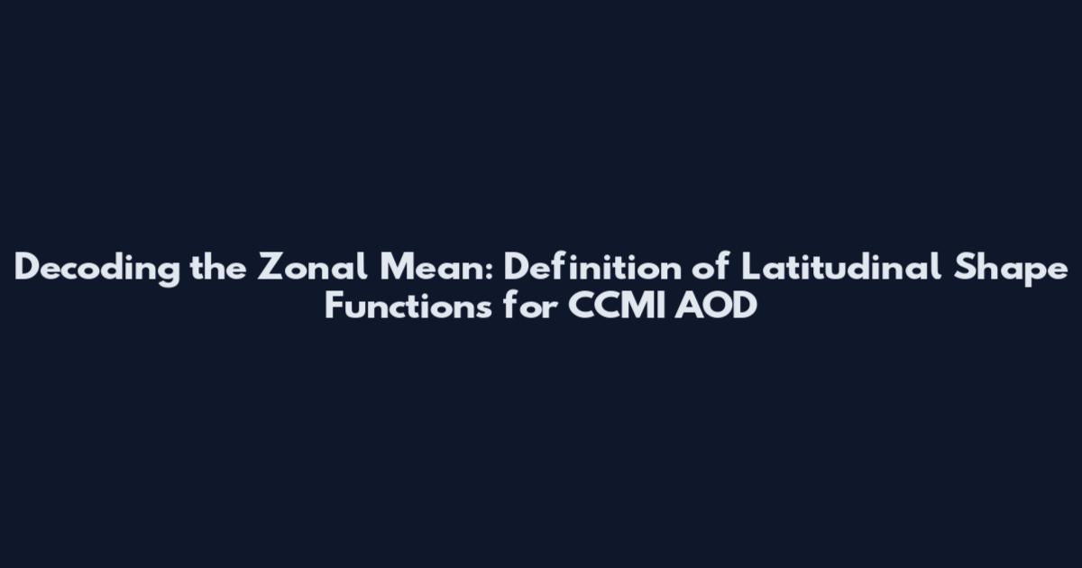 Decoding the Zonal Mean: Definition of Latitudinal Shape Functions for CCMI AOD