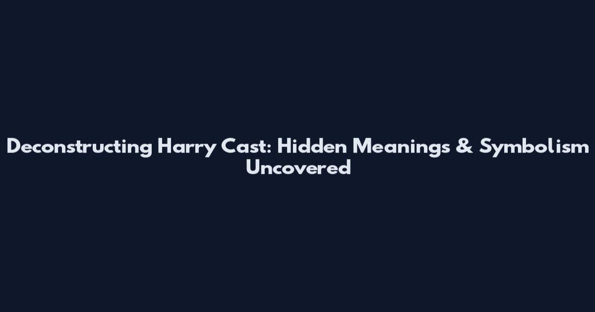 Deconstructing Harry Cast: Hidden Meanings & Symbolism Uncovered