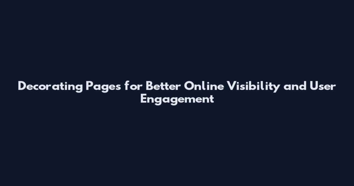 Decorating Pages for Better Online Visibility and User Engagement