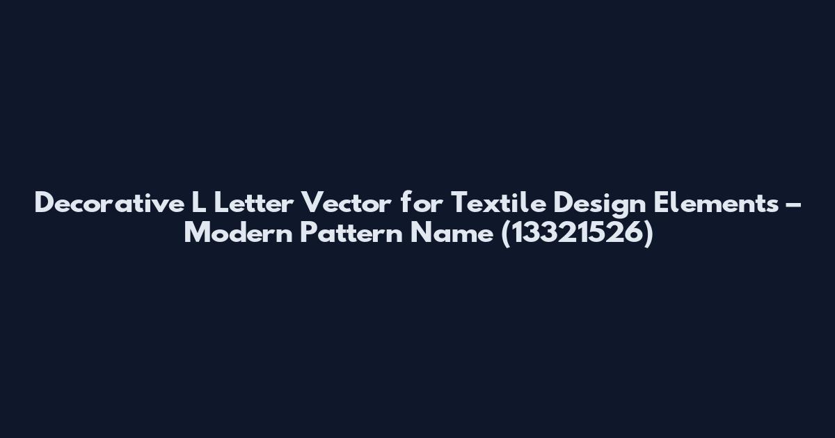 Decorative L Letter Vector for Textile Design Elements – Modern Pattern Name (13321526)