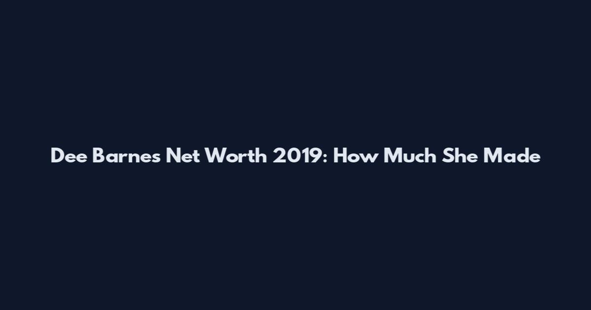 Dee Barnes Net Worth 2019: How Much She Made