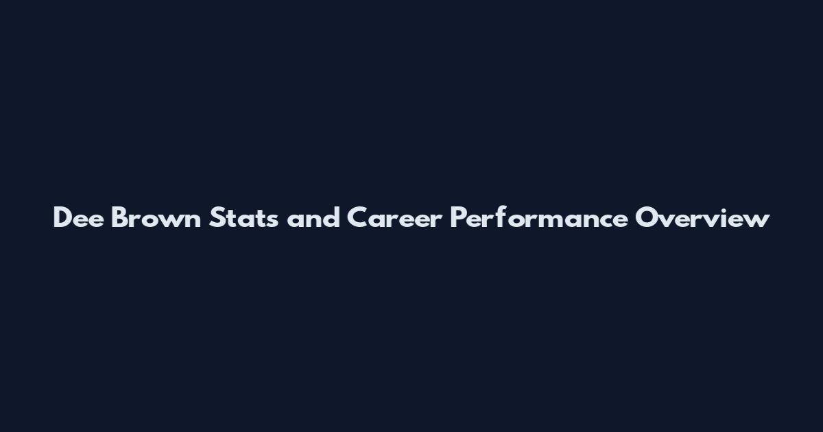 Dee Brown Stats and Career Performance Overview
