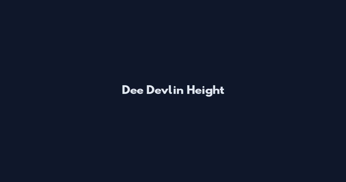 Dee Devlin Height