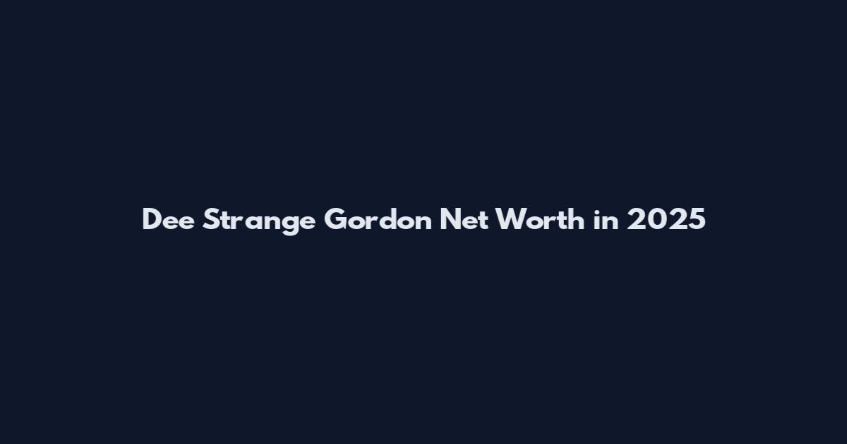 Dee Strange Gordon Net Worth in 2025
