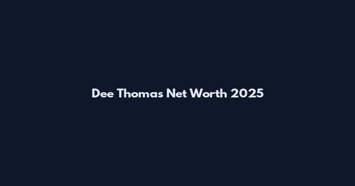 Dee Thomas Net Worth 2025