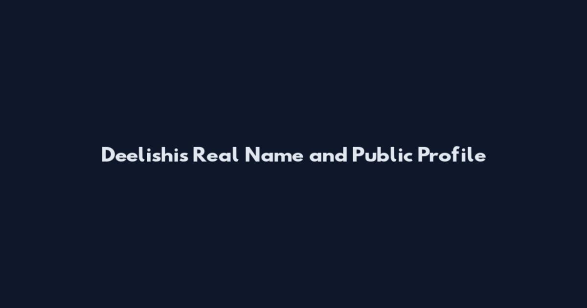 Deelishis Real Name and Public Profile