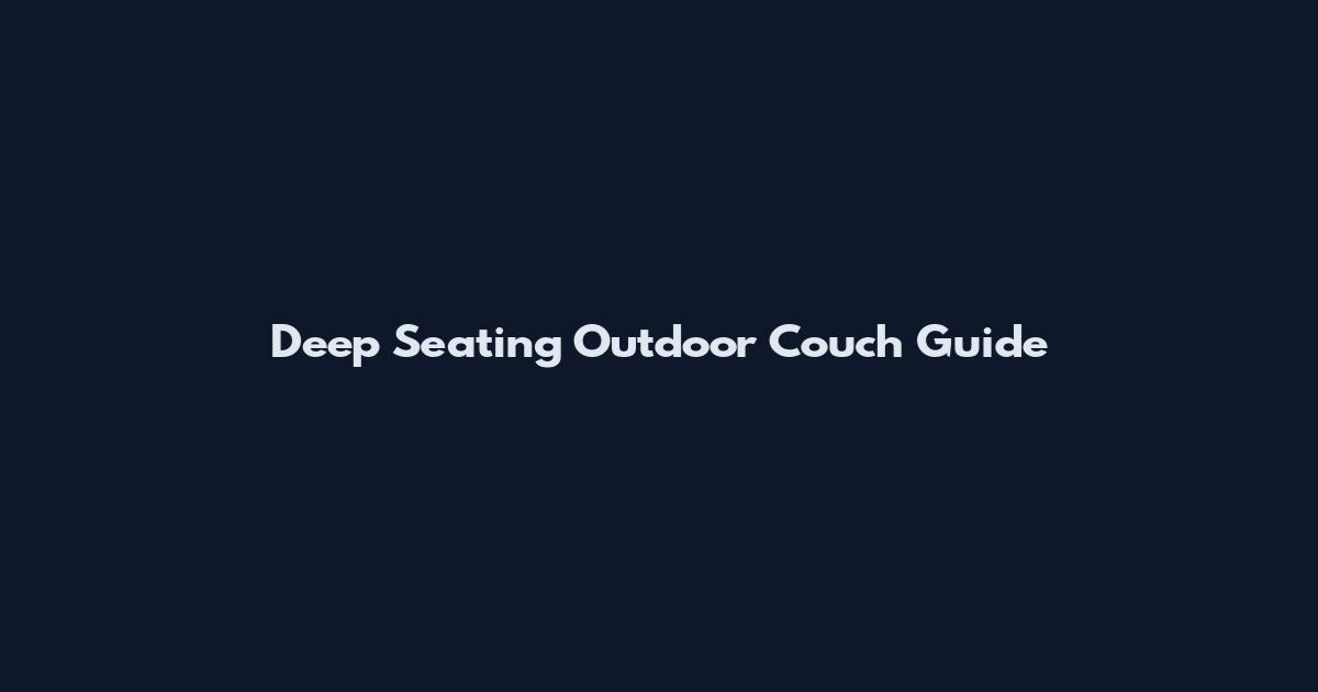 Deep Seating Outdoor Couch Guide