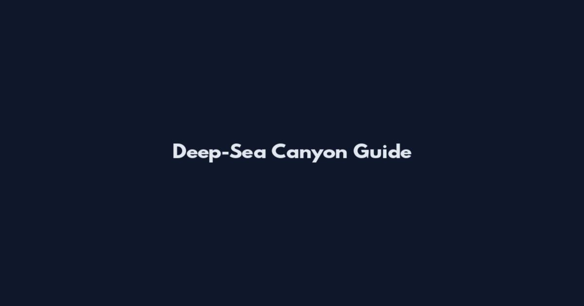 Deep-Sea Canyon Guide