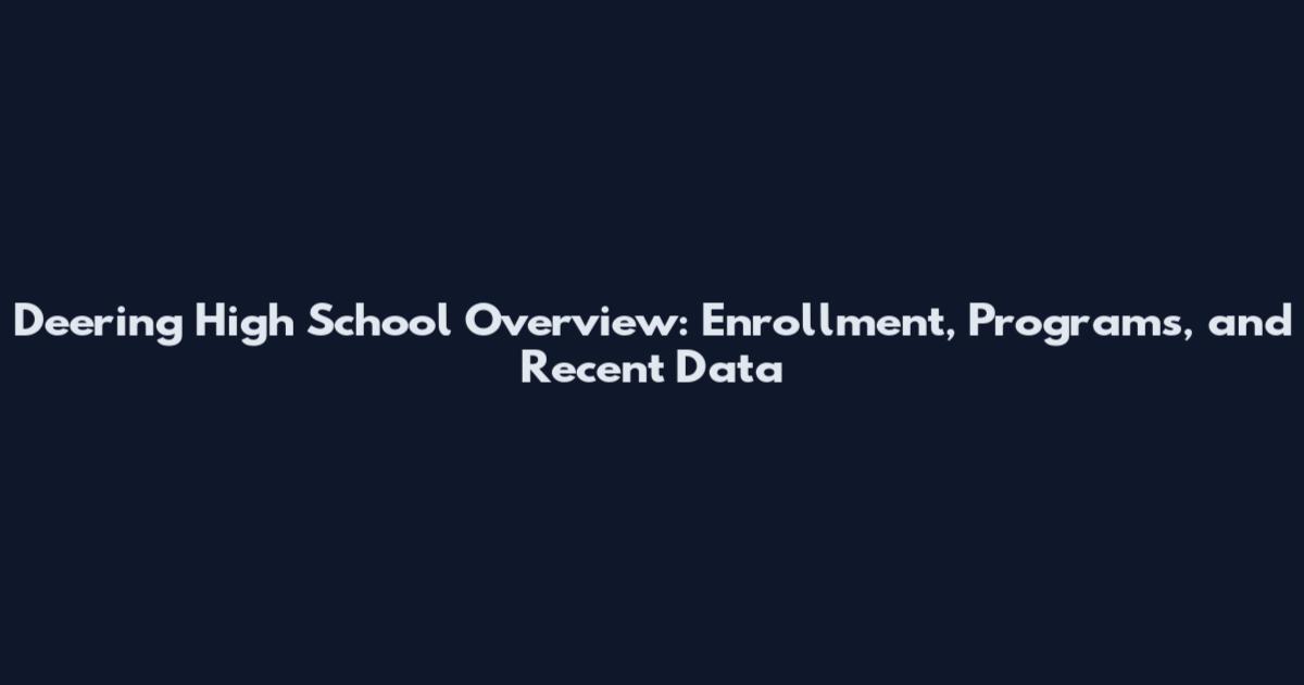 Deering High School Overview: Enrollment, Programs, and Recent Data