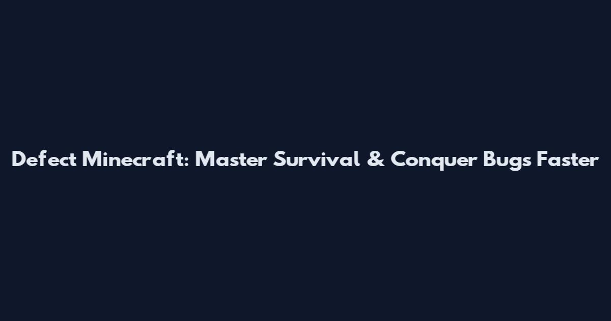 Defect Minecraft: Master Survival & Conquer Bugs Faster