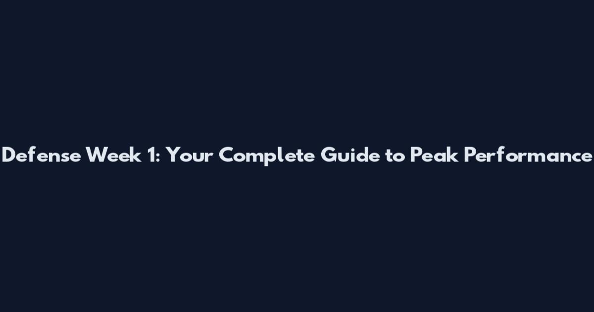 Defense Week 1: Your Complete Guide to Peak Performance