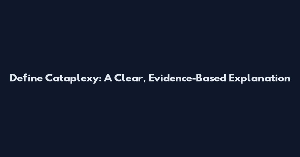 Define Cataplexy: A Clear, Evidence-Based Explanation